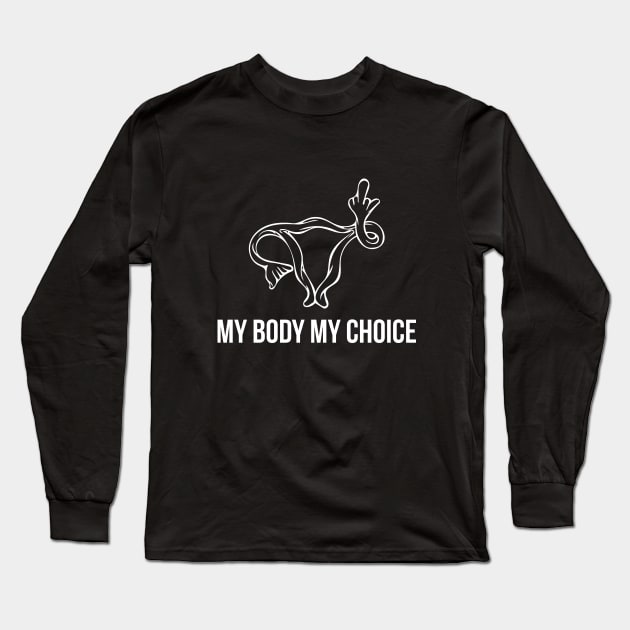 My body my choice Long Sleeve T-Shirt by bubbsnugg